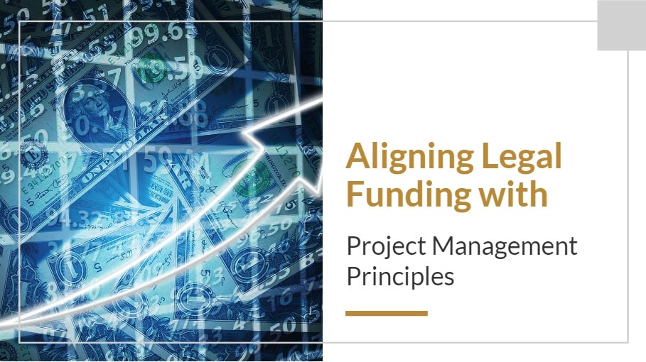 Aligning Legal Funding With Project Management Principles-Min
